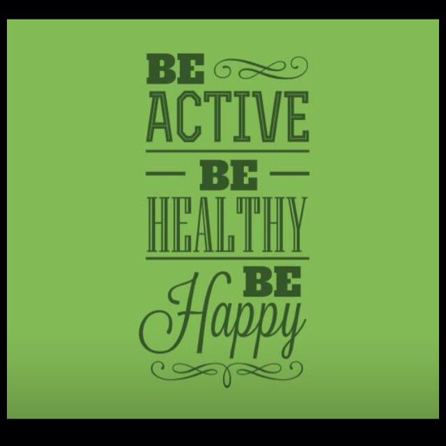 be active be healthy be happy